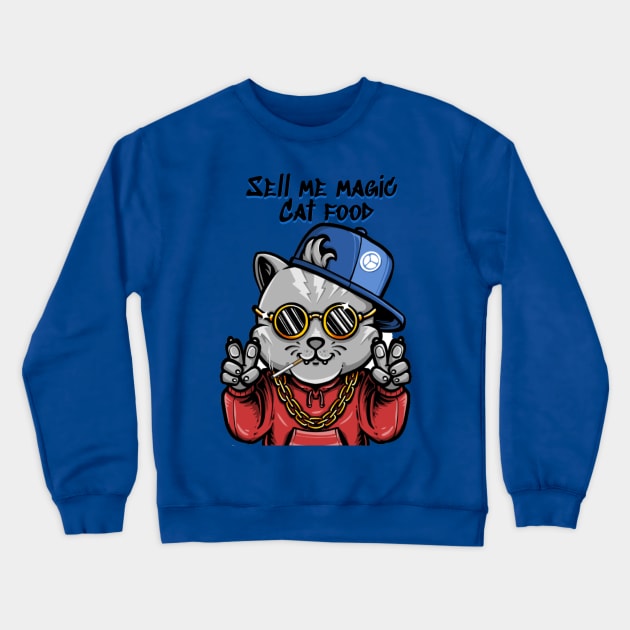 Sell me magic cat food - Catsondrugs.com goodvibes, love, hip hop, instagram, happy, positivevibes, party, rap, like, lifestyle, follow, marihuana, smile, vibes, weed Crewneck Sweatshirt by catsondrugs.com